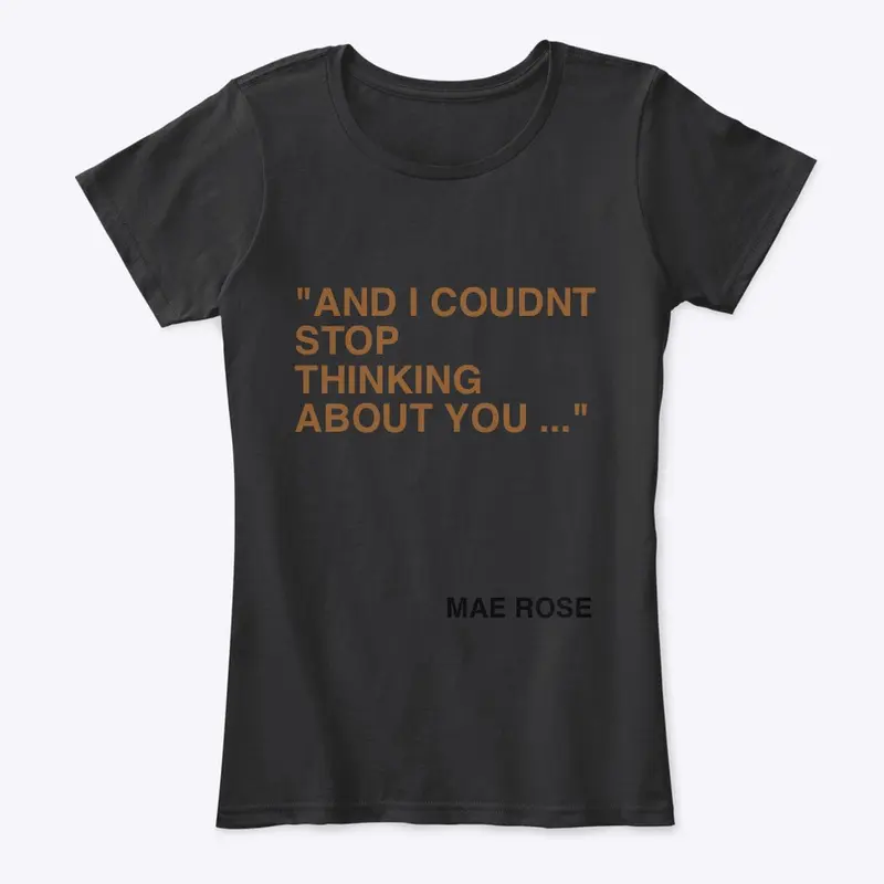 Mae Rose - OVER YOU TSHIRT 2 